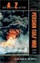 The A to Z of the Persian Gulf War 1990 - 1991 (The A to Z Guide Series)