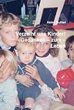 Verzeiht Uns Kinder!! Gedanken -- Zum -- Leben