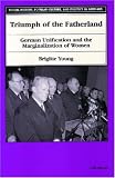 Triumph of the Fatherland: German Unification and the Marginalization of Women (Social History, Popular Culture, and Politics in Germany)