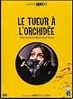 Le Tueur � l'orchid�e