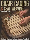 Chair Caning & Seat Weaving Handbook: Illustrated Directions for Cane, Rush, and Tape Seats