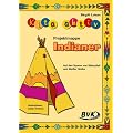 Kita aktiv "Projektmappe Indianer": Auf den Spuren von Silberpfeil und Wei�er Wolke: Auf den Spuren von Silberpfeil und Wei�er Wolke