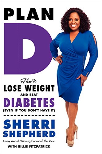 Plan D: How to Lose Weight and Beat Diabetes (Even If You Donâ€™t Have It)