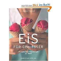 Eis f�r Genie�er: 90 verf�hrerische Originalrezepte aus Italien