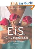 Eis f�r Genie�er: 90 verf�hrerische Originalrezepte aus Italien
