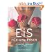 Eis f�r Genie�er: 90 verf�hrerische Originalrezepte aus Italien