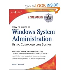 How to Cheat at Windows System Administration Using Command Line Scripts 