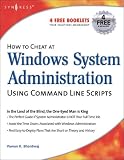 How to Cheat at Windows System Administration Using Command Line Scripts (How to Cheat)