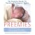 Preemies: The Essential Guide for Parents of Premature Babies