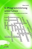 Produkt-Bild: C-Programmierung unter Linux. Beispiele, Anwendung und Programmiertechniken