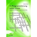 C-Programmierung unter Linux. Beispiele, Anwendung und Programmiertechniken