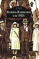 Florida Railroads in the 1920s (FL) (Images of Rail)