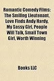 Romantic Comedy Film Introduction: The Smiling Lieutenant, Love Finds Andy Hardy, My Sassy Girl, People Will Talk, Small Town Girl-