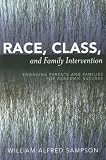 Race, Class, and Family Intervention: Engaging Parents and Families for Academic Success