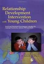 Relationship Development Intervention with Young Children: Social and Emotional Development Activities for Asperger Syndrome, Autism, PDD and NLD