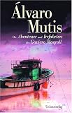 Die Abenteuer und Irrfahrten des Gaviero Maqroll: Die sieben Maqroll-Romane - Alvaro Mutis