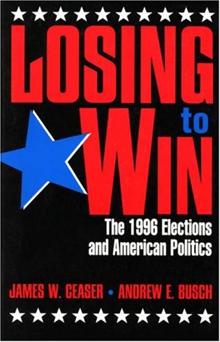 Losing to Win: The 1996 Elections and American Politics (Studies in American Political Institutions and Public Policy) under Elections in The Books Store