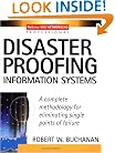 Disaster Proofing Information Systems : A Complete Methodology for Eliminating Single Points of Failure