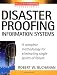 Disaster Proofing Information Systems : A Complete Methodology for Eliminating Single Points of Failure