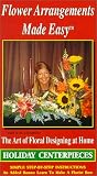 Product details for Flower Arrangements Made Easy / Holiday Centerpieces