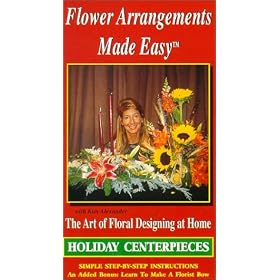 Flower Arrangements Made Easy: Holiday Centerpieces  [VHS]