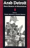 Arab Detroit: From Margin to Mainstream (Great Lakes Books)