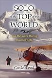 Solo to the Top of the World: Gus McLeod's Daring Record Flight