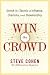 Win the Crowd: Unlock the Secrets of Influence, Charisma, and Showmanship