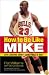How to Be Like Mike: Life Lessons about Basketball's Best