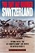 The Day We Bombed Switzerland: Flying with the U.S.Eighth Army Air Force in World War II
