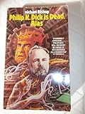 Philip K. Dick is dead, alas