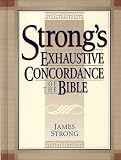 Strong's Exhaustive Concordance Of The Bible (0879816260) by Strong, James H.