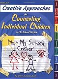  : Creative Approaches for Counseling Individual Children in the School Setting