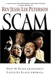 Scam: How the Black Leadership Exploits Black America