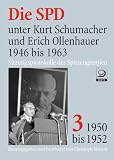 Produkt-Bild: Die SPD unter Kurt Schumacher und Erich Ollenhauer 1946 bis 1963: Sitzungsprotokolle der Spitzengremien. Band 3: 1950 bis 1952