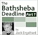 The Bathsheba Deadline - Part 1