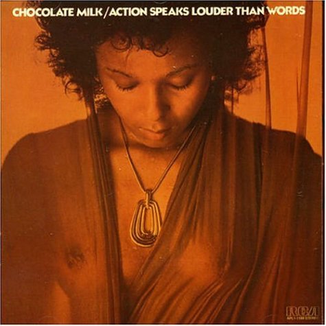 Chocolate Milk - Action Speaks Louder Than Words Lyrics - Zortam Music