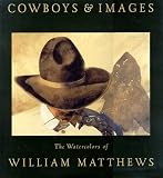 Cowboys & Images: The Watercolors of William Matthews