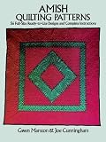 Amish Quilting Patterns: 56 Full-Size Ready-to-Use Designs and Complete Instructions