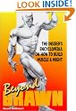 Beyond Brawn: The Insider's Encyclopedia on How to Build Muscle and Might