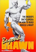 Beyond Brawn: The Insider's Encyclopedia on How to Build Muscle & Might