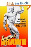 Beyond Brawn: The Insider's Encyclopedia on How to Build Muscle & Might: The Insider's Encyclopedia on How to Build Muscle and Might