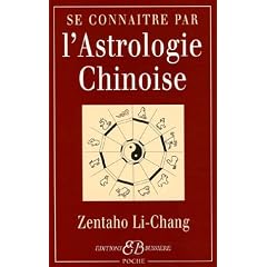 Se conna�tre par l'astrologie chinoise : Signes, caract�res, concordances avec l'Astrologie occidentale