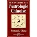 Se conna�tre par l'astrologie chinoise : Signes, caract�res, concordances avec l'Astrologie occidentale