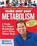 Make Over Your Metabolism: 4 Weeks to a Faster Metabolism and a Fitter, Firmer You