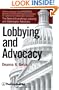 Lobbying and Advocacy: Winning Strategies, Resources, Recommendations, Ethics and Ongoing Compliance for Lobbyists and Washington Advocates: The Best of Everything Lobbying and Washington Advocacy