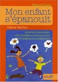 Mon enfant s'�panouit : Comment d�velopper son intelligence �motionnelle de l'enfance � l'adolescence