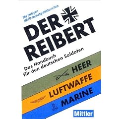 Der Reibert. Das Handbuch f�r den deutschen Soldaten Heer-Luftwaffe-Marine