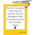 The Pre Columbian Discovery Of America By The Northmen With Translations From The Icelandic Sagas by B.F. De Costa