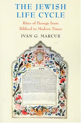 The Jewish Life Cycle: Rites Of Passage From Biblical To Modern Times (Samuel and Althea Stroum Lectures in Jewish Studies)